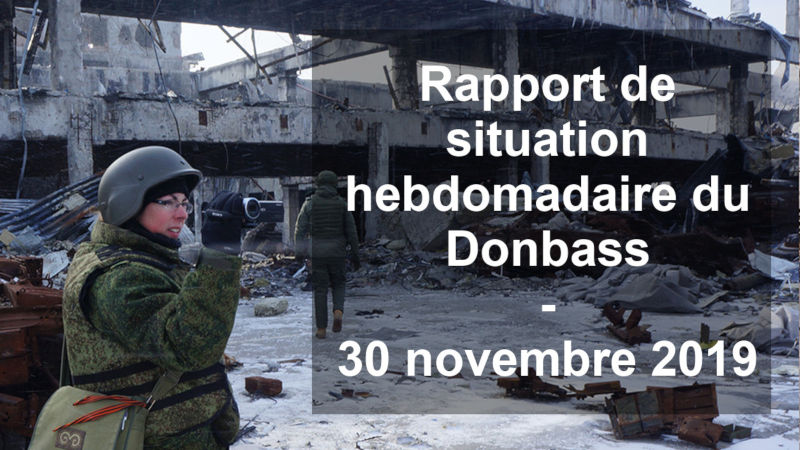 Rapport de situation hebdomadaire du Donbass (Vidéo) – 30 novembre 2019