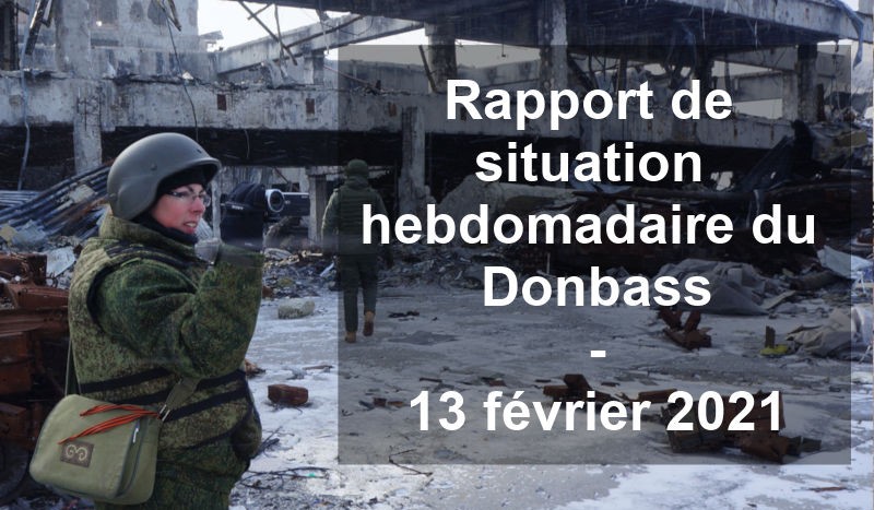 Rapport de situation hebdomadaire du Donbass (Vidéo) – 13 février 2021